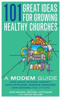 101 Great Ideas for Growing Healthy Churches: A MODEM Guide by  1848250452