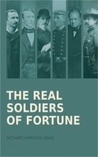The Real Soldiers of Fortune: Adventurers, Mercenaries, and War Heroes Who Shape