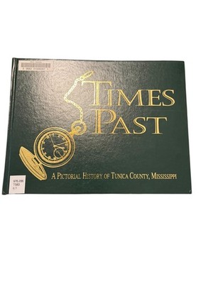 Times Past Tunica County Mississippi 1996 Pictorial History Heritage House