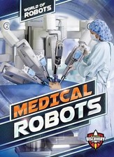 Medical Robots (Blastoff! Discovery, World of Robots)