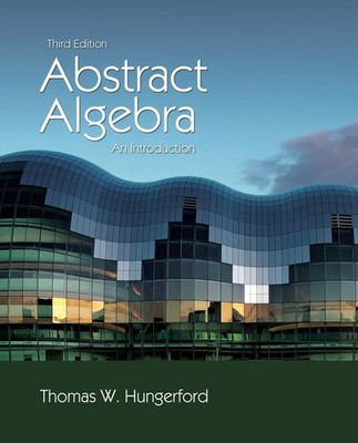 Abstract Algebra: An Introduction, 3rd Edition by Thomas W. Hungerford