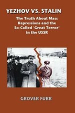 Yezhov vs. Stalin: The Truth about Mass Repressions and the So-Called Great: New