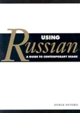 Using Russian: A Guide to Contemporary Usage by Derek Offord: Used