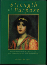 Strength of Purpose - Australian Women of Achievement ; HC by Susanna de Vries