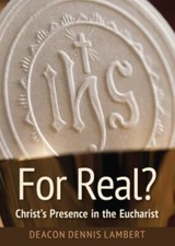 For Real? Christ's Presence in the Eu... 9780764828539 by Lambert, Deacon Dennis