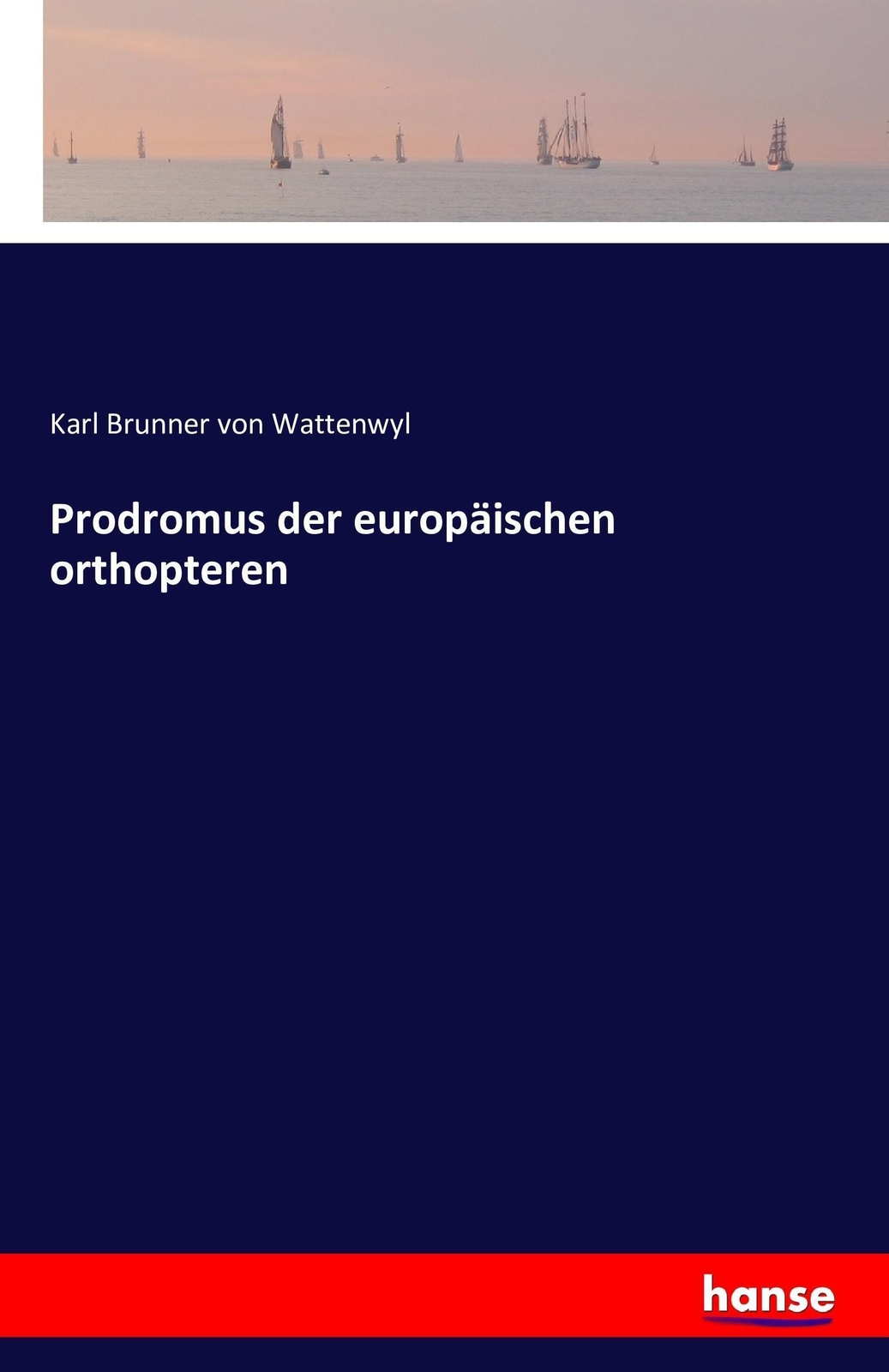 Thumbnail - Karl Brunner Von Wattenwyl | Prodromus Der Europäischen Orthopteren |