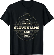 Im Proof Slovenians Age Well Funny Slovenia Humor Slovene T-Shirt