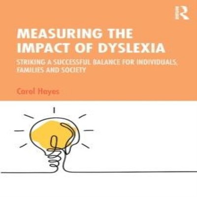Measuring the Impact of Dyslexia Striking a Successful Balance fo