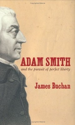 Adam Smith: and the Pursuit of Perfect Liberty by Buchan, James 1861979053