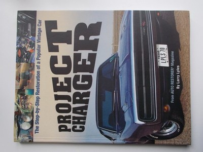 Project Charger: The Step-By-Step Restoration of a Popular Vintage Car by Lyles