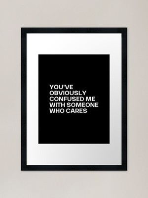 You've Obviously Confused Me With S Framed Wall Art Poster Canvas Print Picture