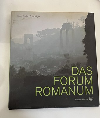 Das Forum Romanum - Klaus Stefan Freyberger