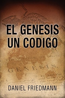 EL GENESIS UN CODIGO (SPANISH EDITION - THE GENESIS ONE By Daniel Friedmann NEW