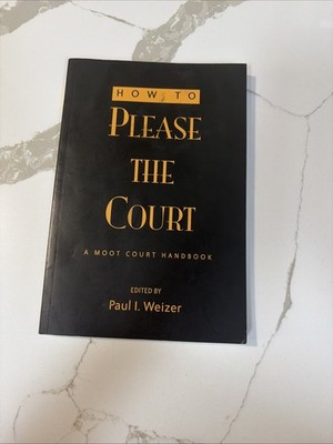 How to Please the Court: A Moot Court Handbook (Teaching Texts i