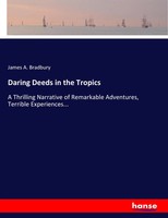 James A. Bradbury | Daring Deeds In The Tropics | Taschenbuch | Englisch (2017)
