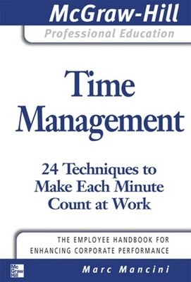 Marc Mancini Time Management: 24 Techniques to Make Each Minute Co (Taschenbuch)