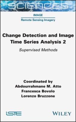 Change Detection and Image Time-series Analysis 2 : Supervised Methods, Hardc...