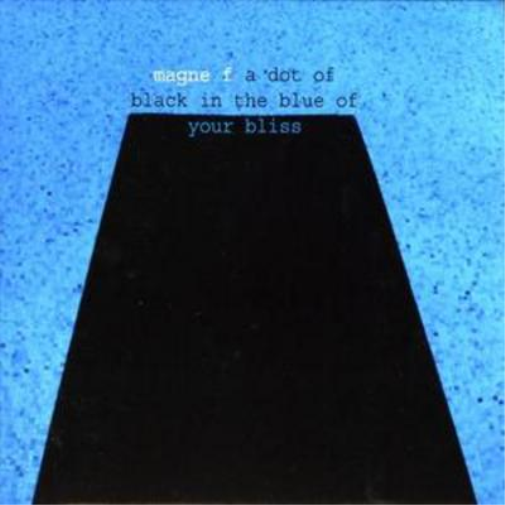 Magne F A Dot of Black in the Blue of Your Bliss (CD) Album