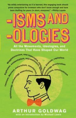 'Isms & 'Ologies: All the Movements, Ideo- Arthur Goldwag, 0307279073, paperback