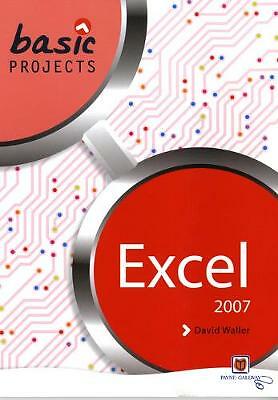Waller, David : Basic Projects in Excel 2007 (Basic Proj FREE Shipping, Save £s