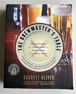 The Brewmaster's Table: Discovering the Pleasures of Real Beer with Real...