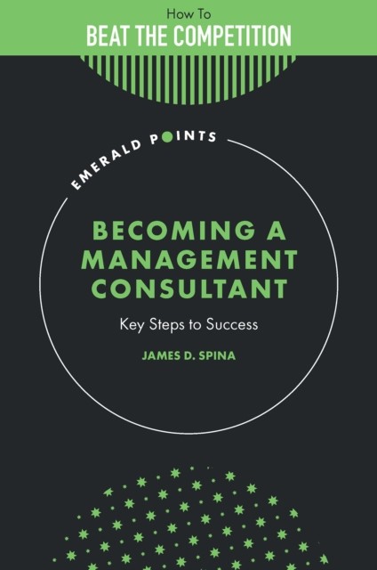 Becoming a Management Consultant by James D.  Spina (Hardback Book)