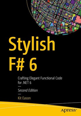 Stylish F 6 Crafting Elegant Functional Code for .NET 6 Kit Eason Taschenbuch