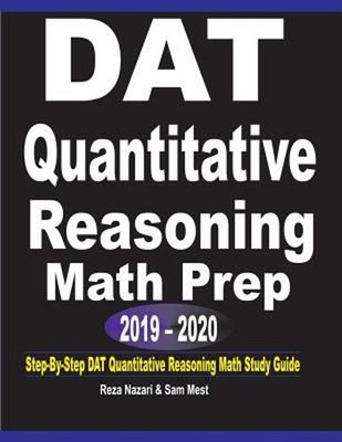 DAT Quantitative Reasoning Math Prep 2019 - 2020 : Step-By-Step D