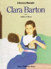 Clara Barton: Soldier of Mercy (Discovery Biographies) by Mary Catherine Rose