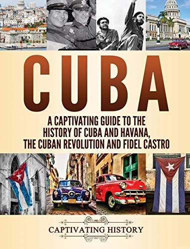 Cuba: A Captivating Guide to the History of Cub. History<|