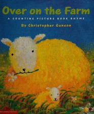Over on the Farm A Counting Picture Book Rhyme A counting picture book rhyme ,