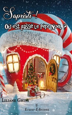 Sapristi, où est donc passé le père noel | Liliane Ghini | französisch