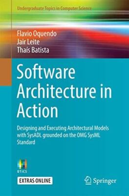 Software Architecture in Action: Designing and Executing (2016)
