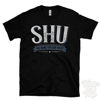 SHU THE NAME YOU CAN TRUST T-SHIRT mens & womens novelty family gift idea