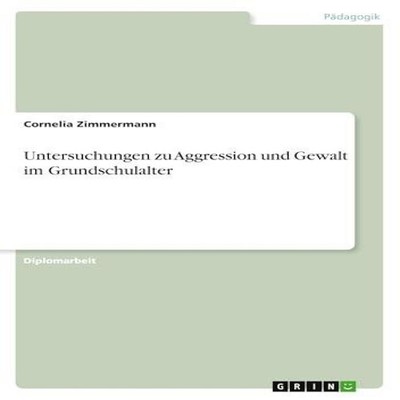 Untersuchungen zu Aggression und Gewalt im Grundschulalter Cornel