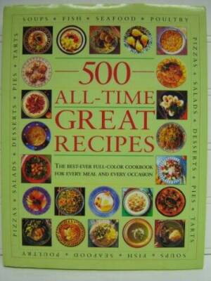 500 All-Time Great Recipes - Hardcover By Author - VERY GOOD