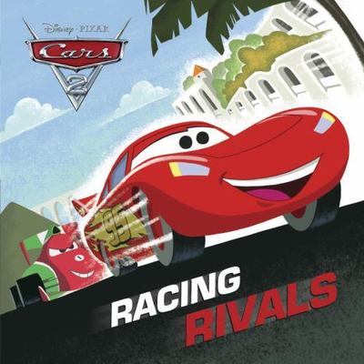 Racing Rivals; Disney/Pixar Cars 2; Picturebac- 0736427791, RH Disney, paperback