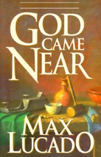 God Came Near: Chronicles of the Christ - Paperback By Lucado, Max - VERY GOOD