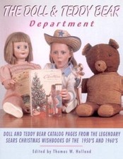 Dolls and Teddy Bear Department : Memorable Catalog Pages from the Legendary...