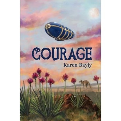 Courage (Fortitude and Courage: Steampunk Adventure) -  NEW Karen Bayly 2024