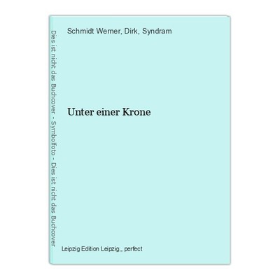 Unter einer Krone Schmidt Werner (Hg.) und Dirk (Hg.), Syndram: