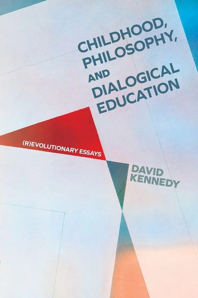 Childhood, Philosophy, And Dialogical Education (R)Evolutionary Essays Kennedy-image