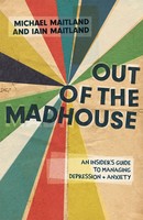 Out Of The Madhouse | An Insider's Guide To Managing Depression And Anxiety