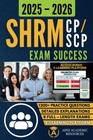 SHRM-CP & SHRM-SCP Exam Success: Exam Prep Study Guide with Full-Length Prac...
