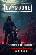 Days Gone Complete Guide and Walkthrough: Best Tips, Tricks, and Strategies [ Up