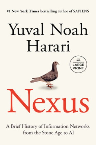 Nexus: A Brief History of Information Networks from the Stone Age to AI [Large