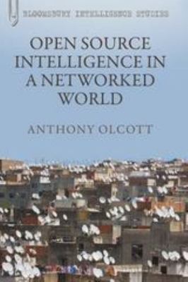 Open Source Intelligence in a Networked World (Continuum Intelligence Studie...