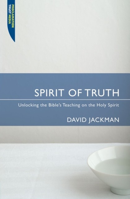 Spirit of Truth by David Jackman (Paperback Book)