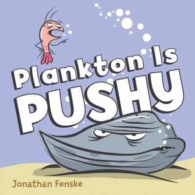 Plankton is Pushy Hardcover Jonathan Fenske