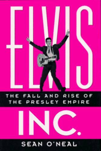 Elvis Inc.: The Fall and Rise of the Presley Empire - Hardcover - GOOD ...